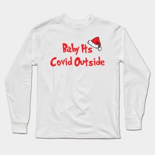 Baby It's Covid Outside Long Sleeve T-Shirt